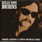 Heroes,_Friends_&_Other_Troubled_Souls-Billy_Don_Burns