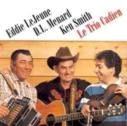 Le Trio Cadien di Eddie LeJeune/D.L.Menard/Ken Smith - CD