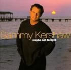 Maybe_Not_Tonight-Sammy_Kershaw