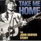 Take_Me_Home-The_John_Denver_Story-John_Denver