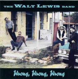 Wrong,Wrong,Wrong di Walt Lewis Band - CD