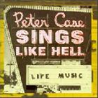 Sings Like Hell  di Peter Case - CD