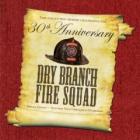 30th Anniversary  di Dry Branch Fire Squad - CD