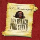 30th_Anniversary_-Dry_Branch_Fire_Squad