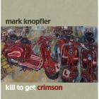 Kill_To_Get_Crimson_-Mark_Knopfler