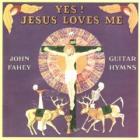 Yes_!__Jesus_Loves_Me_-John_Fahey