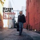 Trouble_In_Mind_-Hayes_Carll