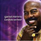 Is_Anybody_Out_There_?-Garnet_Mimms