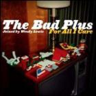 For_All_I_Care_-The_Bad_Plus