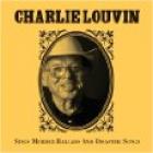 Sings Murder Ballads And Disaster Songs  di Charlie Louvin - CD