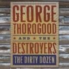 The Dirty Dozen  di George Thorogood - CD