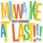 Milwaukee_At_Last_!!-Rufus_Wainwright