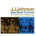 Plays Mack The Knife  di J.J. Johnson - CD