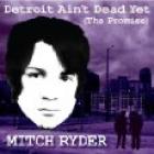 Detroit_Ain't_Dead_Yet_(_The_Promise_)_-Mitch_Ryder