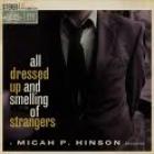All_Dressed_Up_And_Smelling_Of_Strangers_-micah_P._Hinson