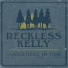 Somewhere In Time  di Reckless Kelly - CD