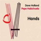 Hands_-Dave_Holland_/_Pepe_Habichuela_