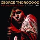 Live In Boston 1982  di George Thorogood - CD