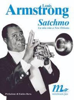 Satchmo Mia Vita A New Orleans di Armstrong Louis - libri Satchmo Mia Vita A New Orleans di Armstrong Louis - libri