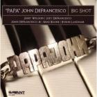 Big_Shot-'Papa'_John_DeFrancesco
