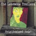 Neighborhood Noir di The Lonesome Trailers - CD Neighborhood Noir di The Lonesome Trailers - CD