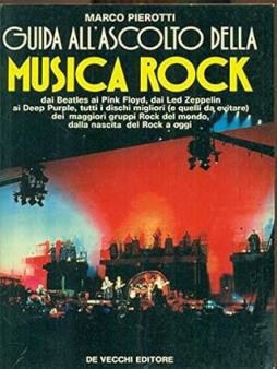 Guida All`ascolto Della Musica Rock  di Pierotti Marco - De Vecchi - libri