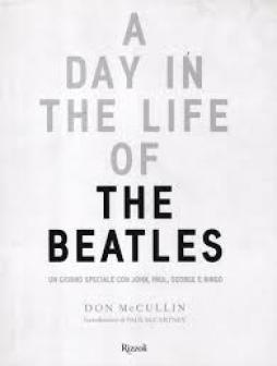 Beatles A Day In The Life Of The Beatles  di Mccullin Don - libri