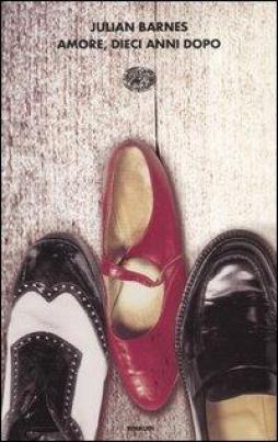 Amore Dieci Anni Dopo  di Barnes Julian - libri