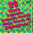 20 More Explosives Fantastic Rockin' Mega Smash Hit Explosions !  di 20 More Explosives Fantastic .... - CD