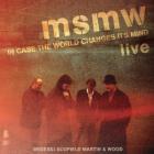 MSMW_Live:_In_Case_The_World_Changes_Its_Mind-Medeski_,_Scofield,_Martin__&_Wood