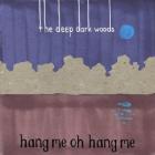 Hang_Me_Oh_Hang_Me_-The_Deep_Dark_Woods_