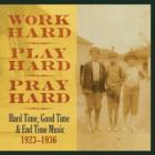 Work_Hard,_Play_Hard,_Pray_Hard:_Hard_Time,_Good_Time_&_End_Time_Music,_1923-1936-Work_Hard_,_Play_Hard_,_Pray_Hard_