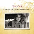 Here_Tonight_%2F_The_White_Light_Demos_-Gene_Clark