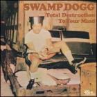 Total Destruction To Your Mind di Swamp Dogg - CD