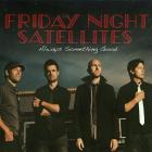 Always Something Good di Friday Night Satellites - CD