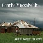 Juke_Joint_Chapel-Charlie_Musselwhite