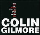 The Day The World Stopped And Spun The Other Way  di Colin Gilmore - CD