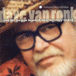 And The Tin Pan Bended And The Story Ended di Dave Van Ronk - CD