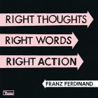 Right_Thoughts_,_Right_Words_,_Right_Action_-Franz_Ferdinand