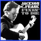 Fixin'_To_Die_-Jackson_C_Frank