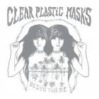 Being There  di Clear Plastic Masks - CD
