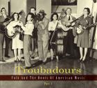 Folk And The Roots Of American Music Part 1 di Troubadours - CD Folk And The Roots Of American Music Part 1 di Troubadours - CD
