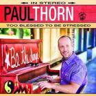 Too Blessed To Be Stressed di Paul Thorn - CD