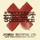Everything_Except_Goodbye-John_Howie_Jr_And_The_Rosewood_Bluff_