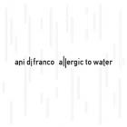 Allergic_To_Water_-Ani_Di_Franco