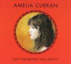 They Promised You Mercy  di Amelia Curran - CD