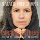 Paradise Is There: The New Tigerlily Recordings  di Natalie Merchant - CD / DVD