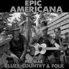 Epic Americana - Pre-War Blues, Country, & Folk  di Epic Americana - CD