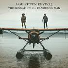 The Education Of A Wandering Man  di Jamestown Revival - CD