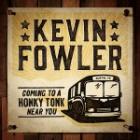 Coming To A Honky Tonk Near You  di Kevin Fowler - CD